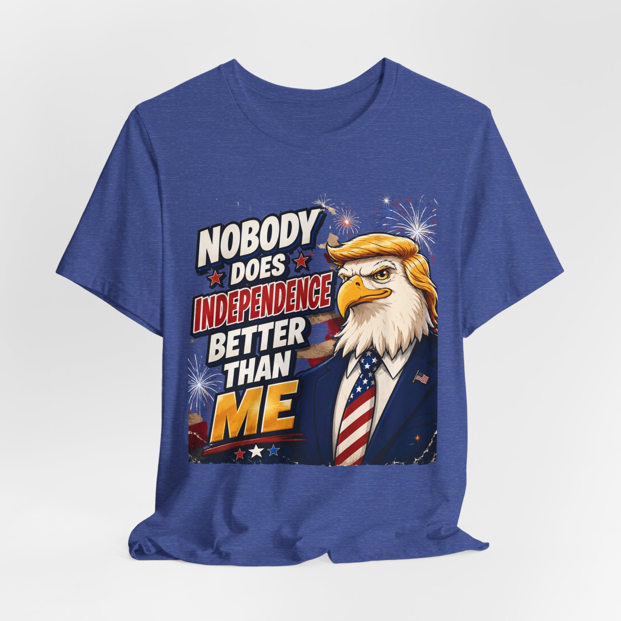 Patriotic Eagle Trump-style Graphic Tee – "Nobody Does Independence Better Than Me" (multiple colors available)