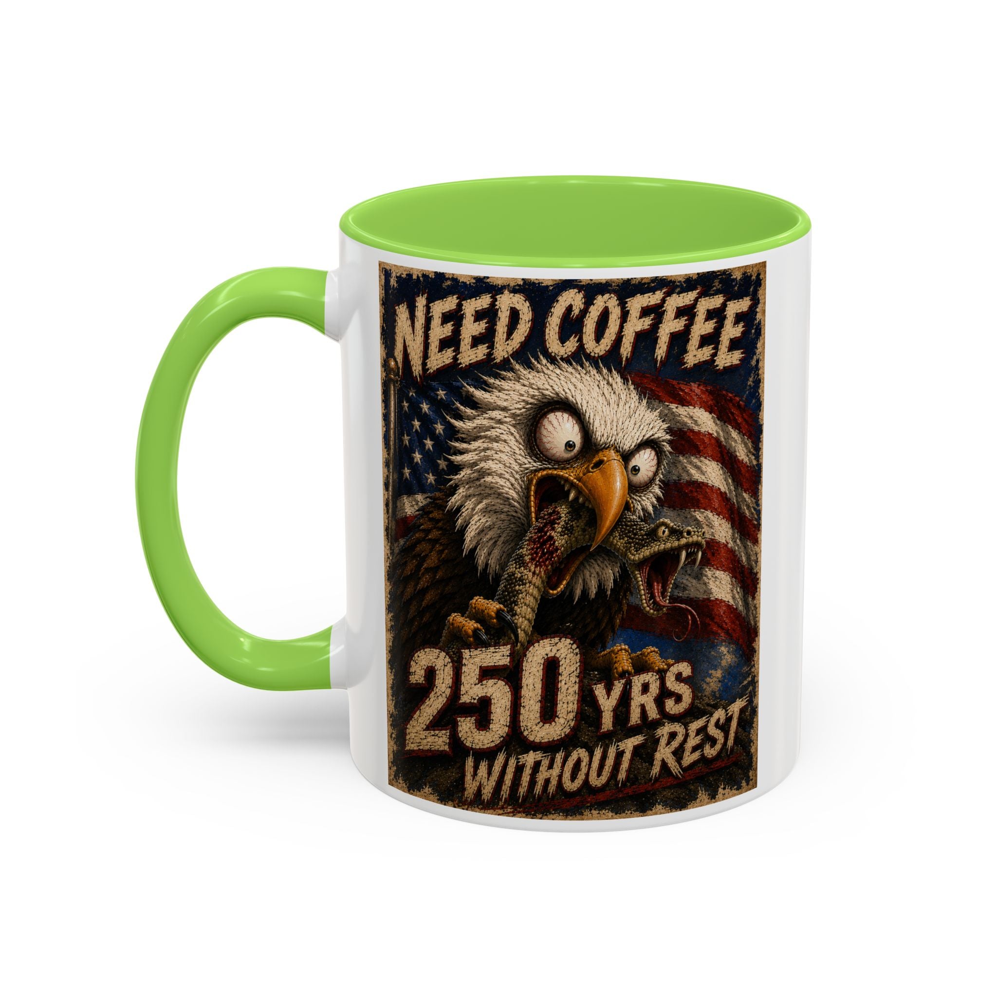Need Coffee 250 Yrs Without Rest Mug — Patriotic Bald Eagle Coffee Cup (11oz/15oz) (multiple colors available)