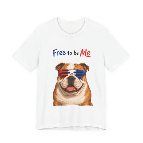 "Free to be Me" Bulldog Graphic  | Unisex Independence Day T-shirt (multiple colors available)