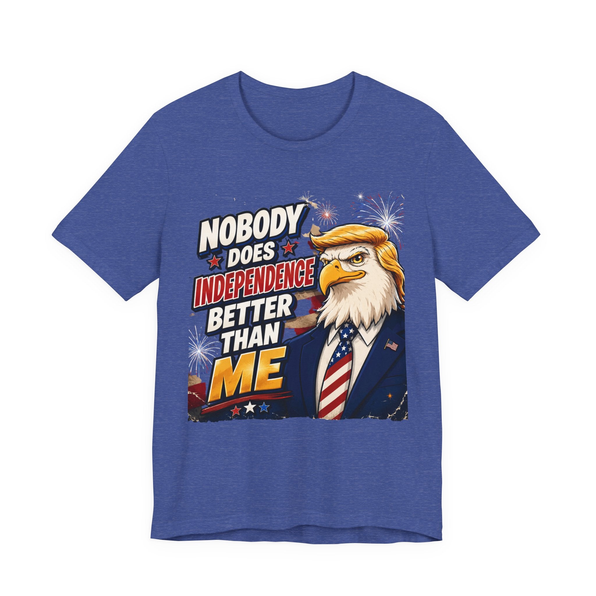 Patriotic Eagle Trump-style Graphic Tee – "Nobody Does Independence Better Than Me" (multiple colors available)