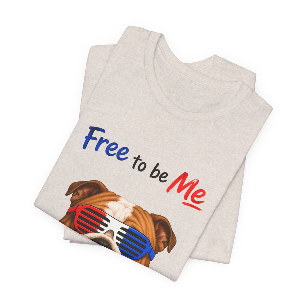 "Free to be Me" Bulldog Graphic  | Unisex Independence Day T-shirt (multiple colors available)