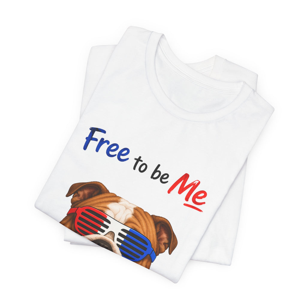 "Free to be Me" Bulldog Graphic  | Unisex Independence Day T-shirt (multiple colors available)