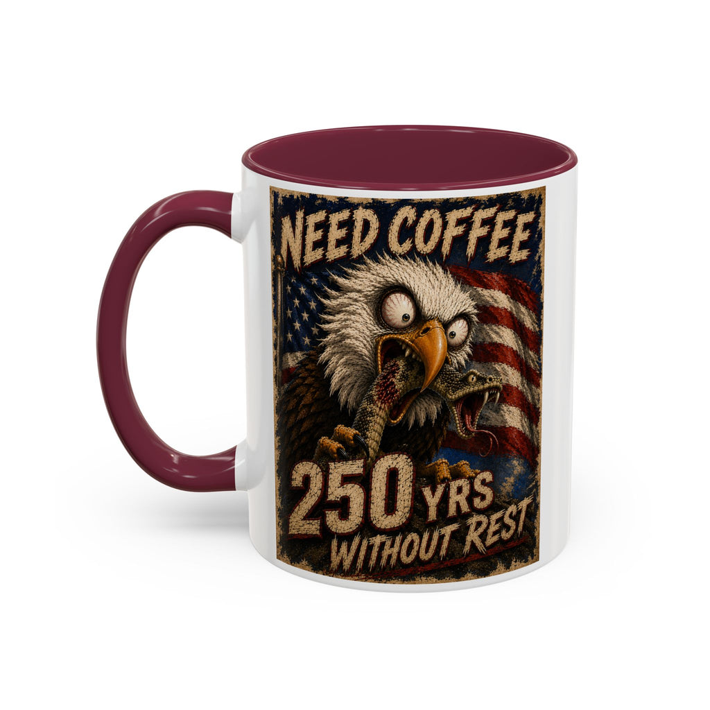 Need Coffee 250 Yrs Without Rest Mug — Patriotic Bald Eagle Coffee Cup (11oz/15oz) (multiple colors available)
