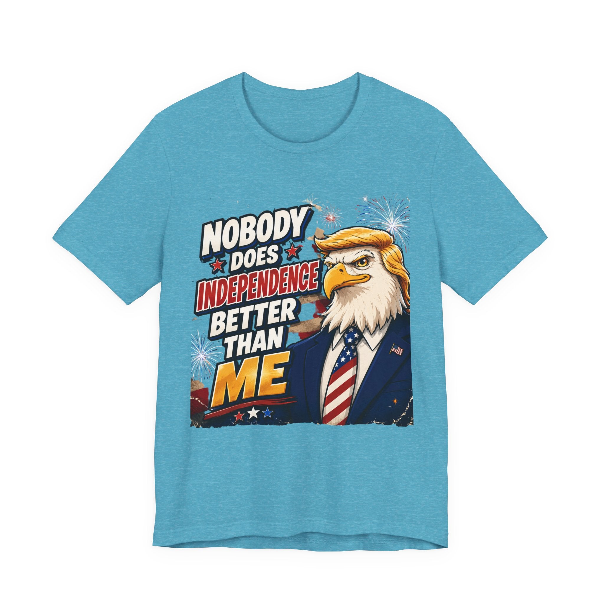 Patriotic Eagle Trump-style Graphic Tee – "Nobody Does Independence Better Than Me" (multiple colors available)