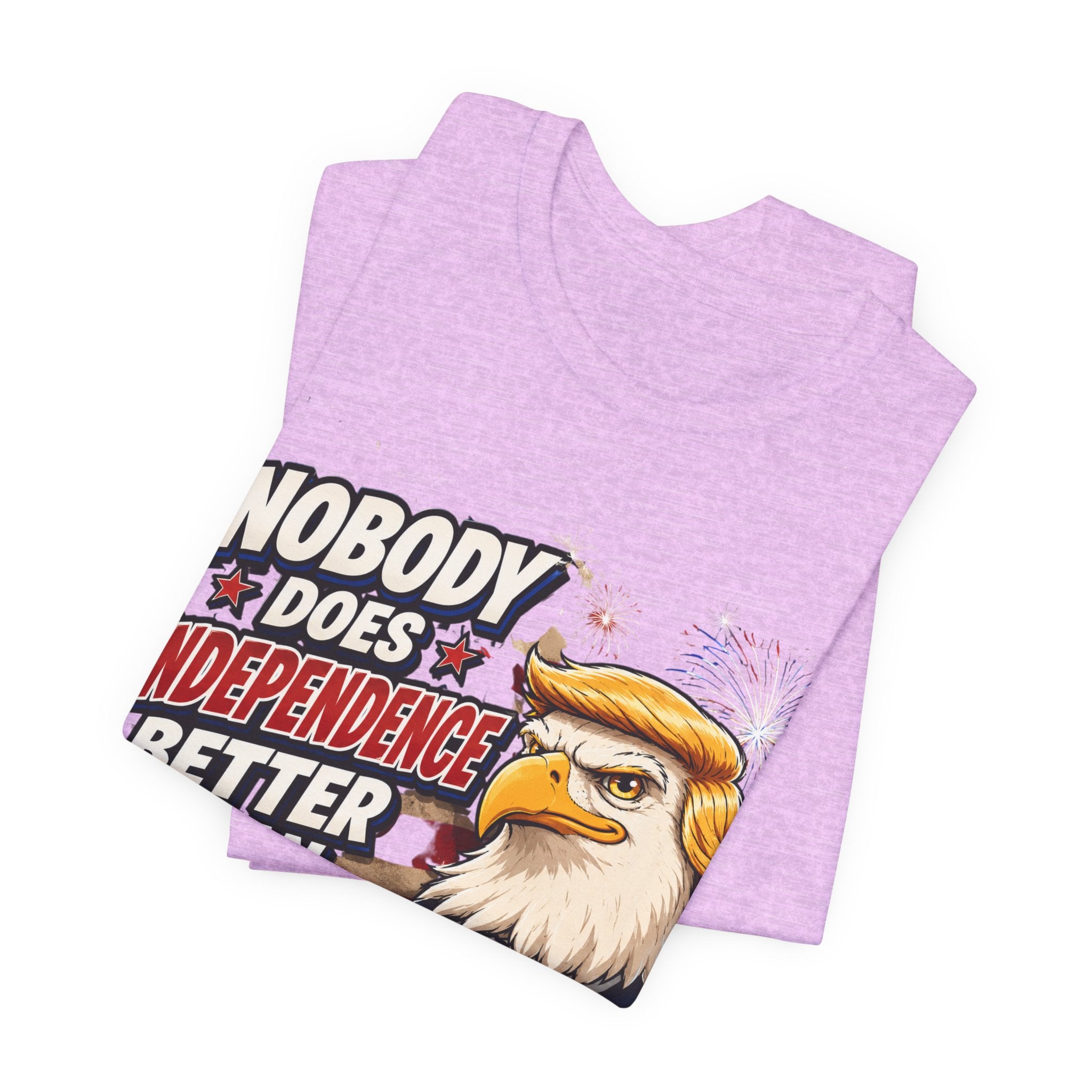 Patriotic Eagle Trump-style Graphic Tee – "Nobody Does Independence Better Than Me" (multiple colors available)