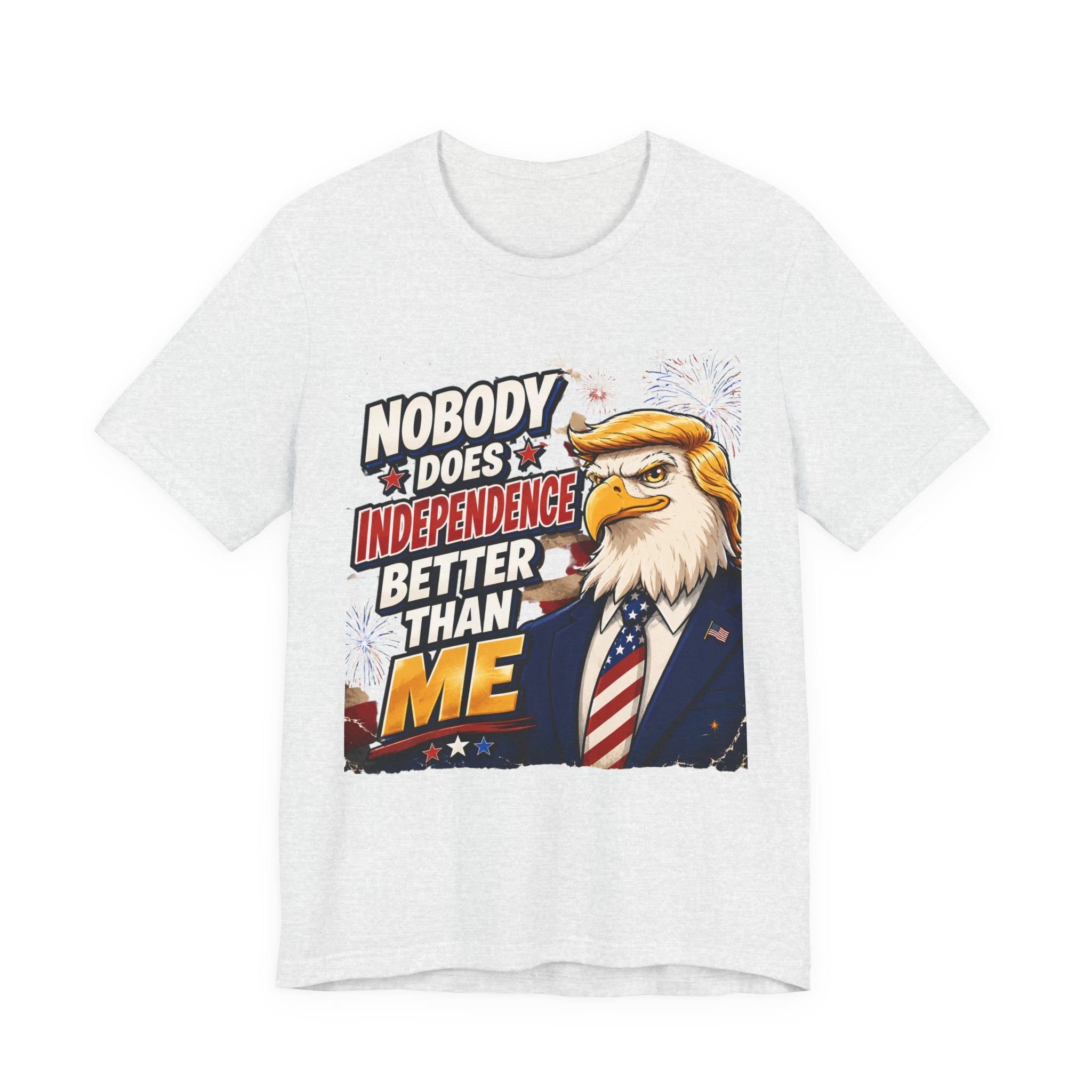 Patriotic Eagle Trump-style Graphic Tee – "Nobody Does Independence Better Than Me" (multiple colors available)