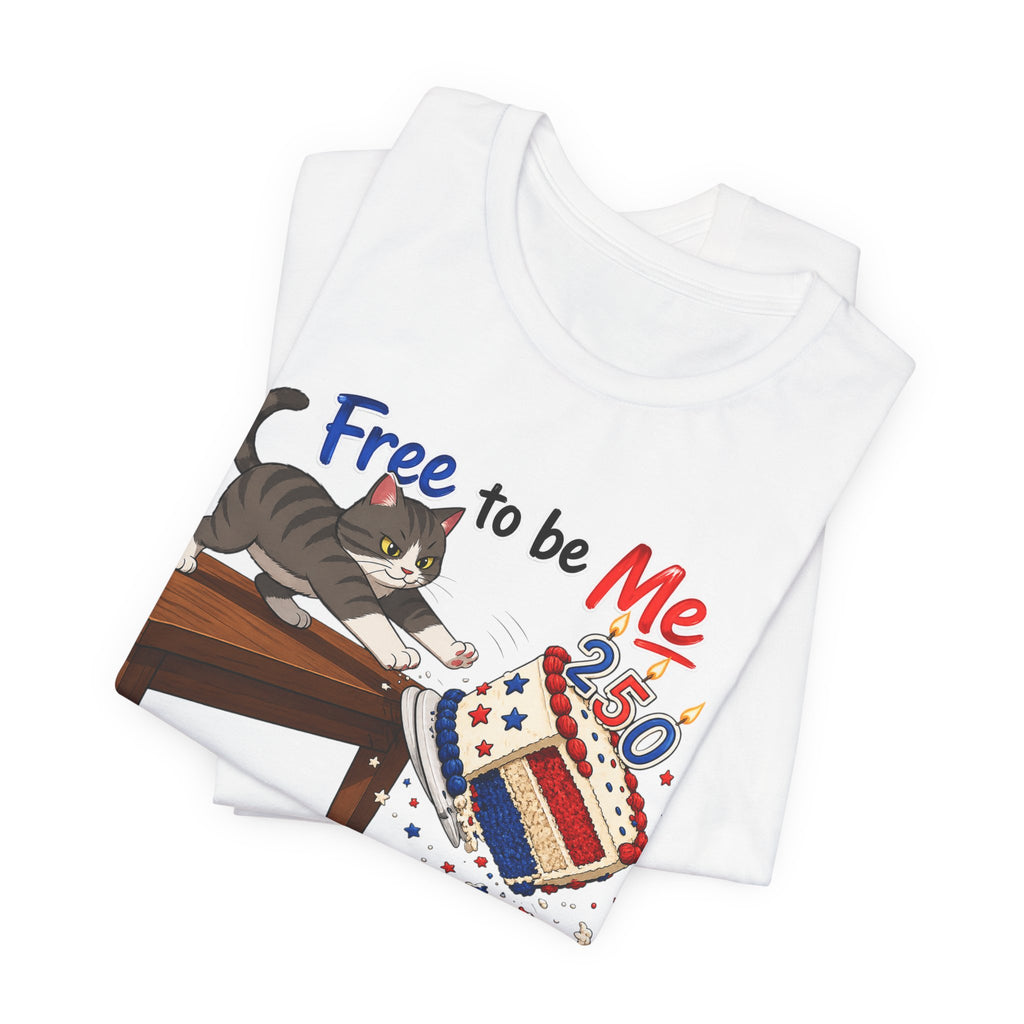 "Free to Be Me" Cat Tossing Cake Unisex T-shirt | 4th of July Funny T-shirt (multiple colors available)