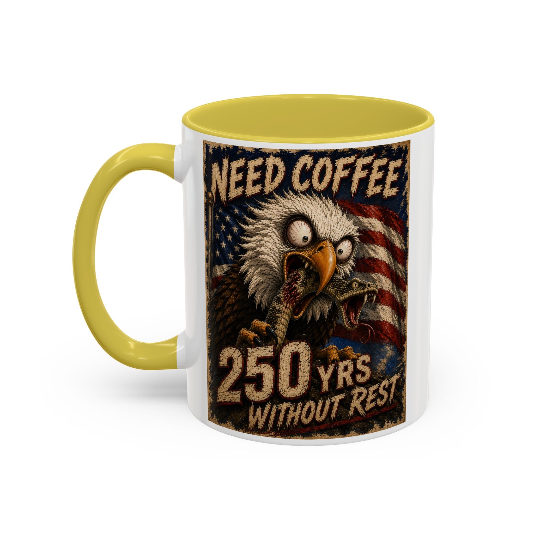 Need Coffee 250 Yrs Without Rest Mug — Patriotic Bald Eagle Coffee Cup (11oz/15oz) (multiple colors available)