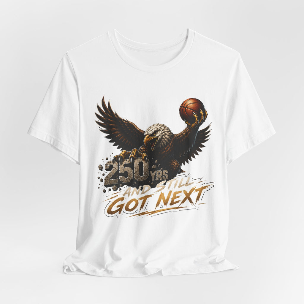 Eagle Basketball Got Next Graphic Unisex T-shirt  | 250 Yrs Independence T-shirt (multiple colors available)