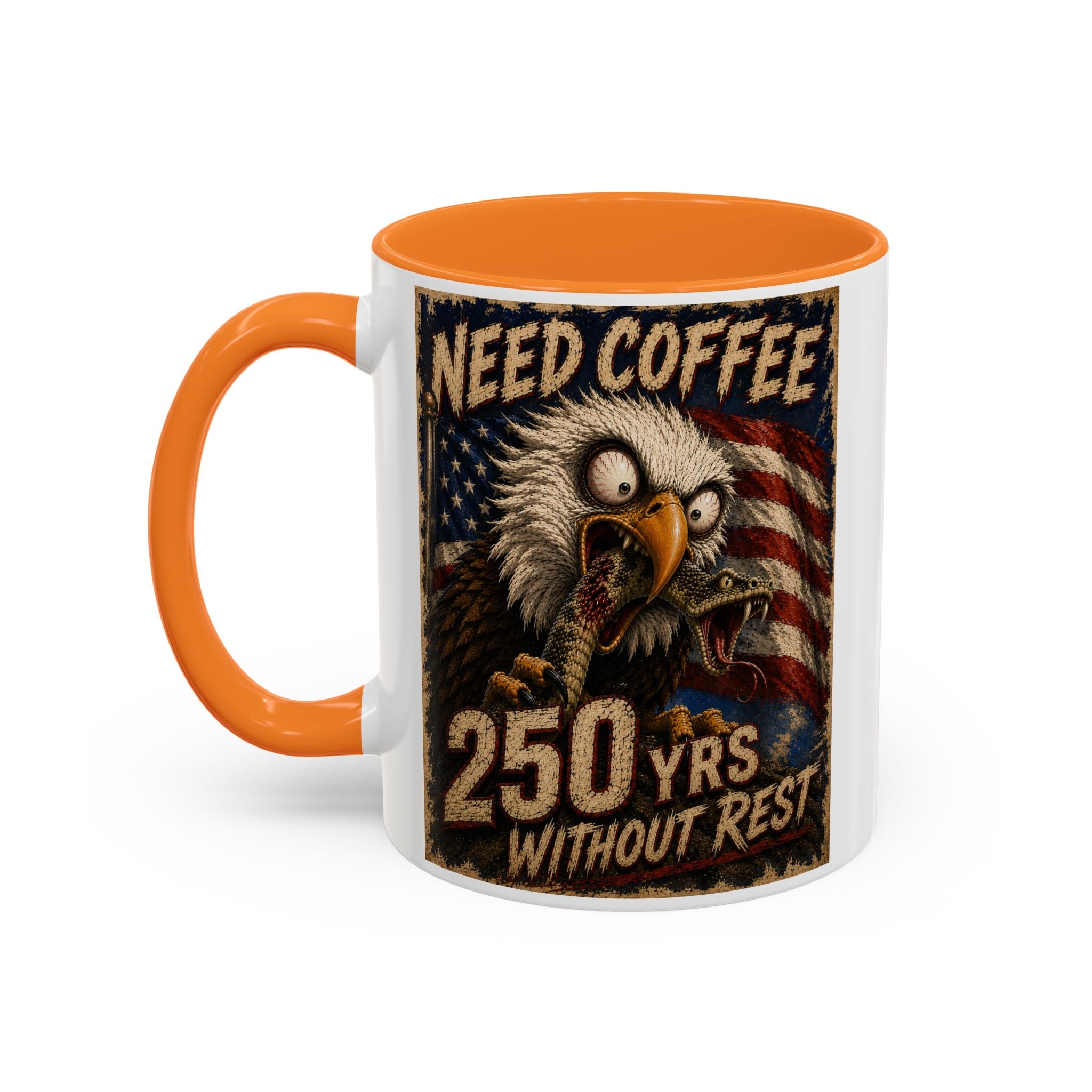 Need Coffee 250 Yrs Without Rest Mug — Patriotic Bald Eagle Coffee Cup (11oz/15oz) (multiple colors available)