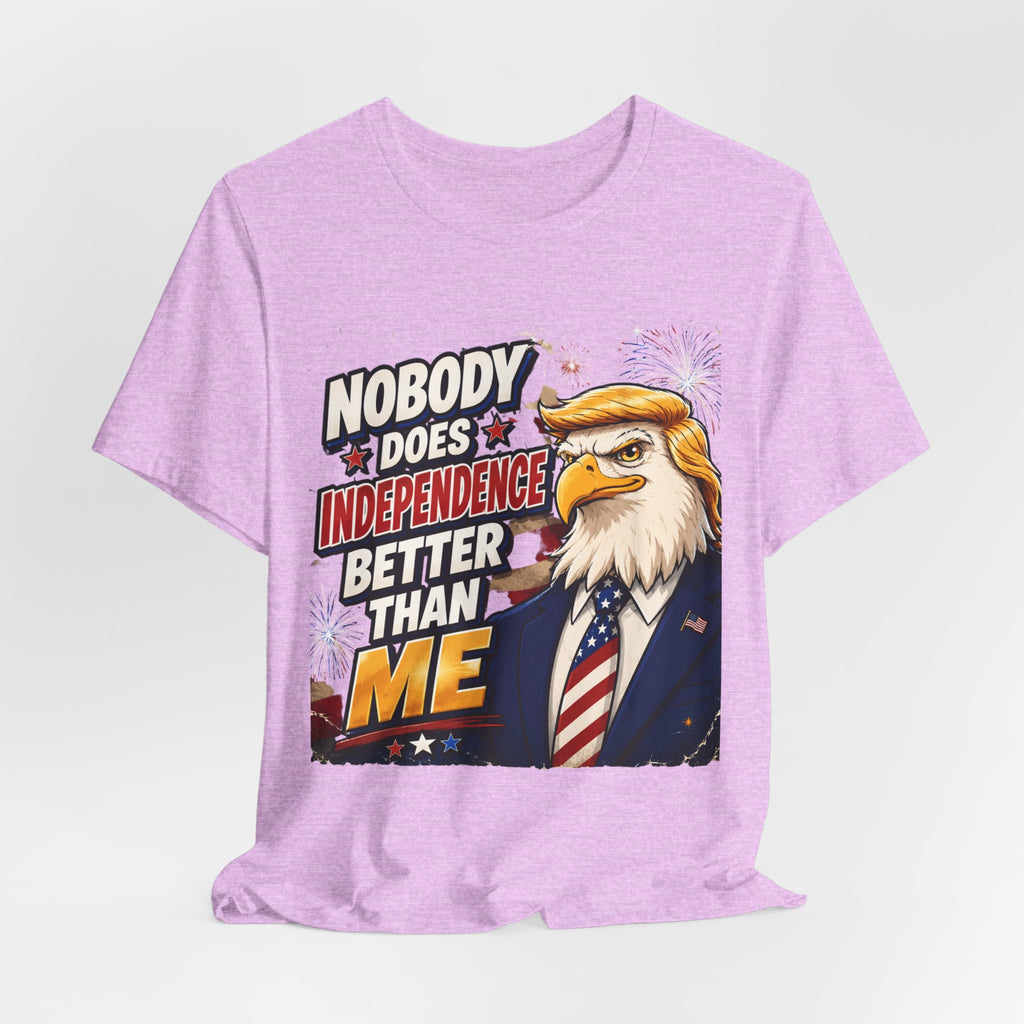 Patriotic Eagle Trump-style Graphic Tee – "Nobody Does Independence Better Than Me" (multiple colors available)