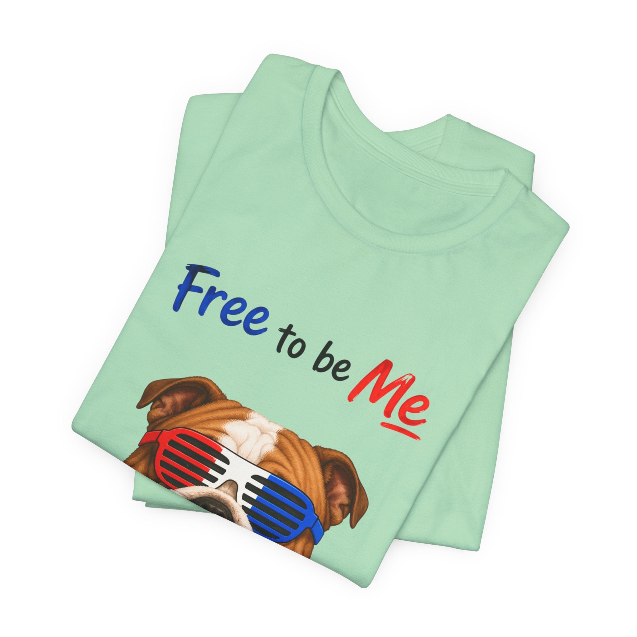 "Free to be Me" Bulldog Graphic  | Unisex Independence Day T-shirt (multiple colors available)