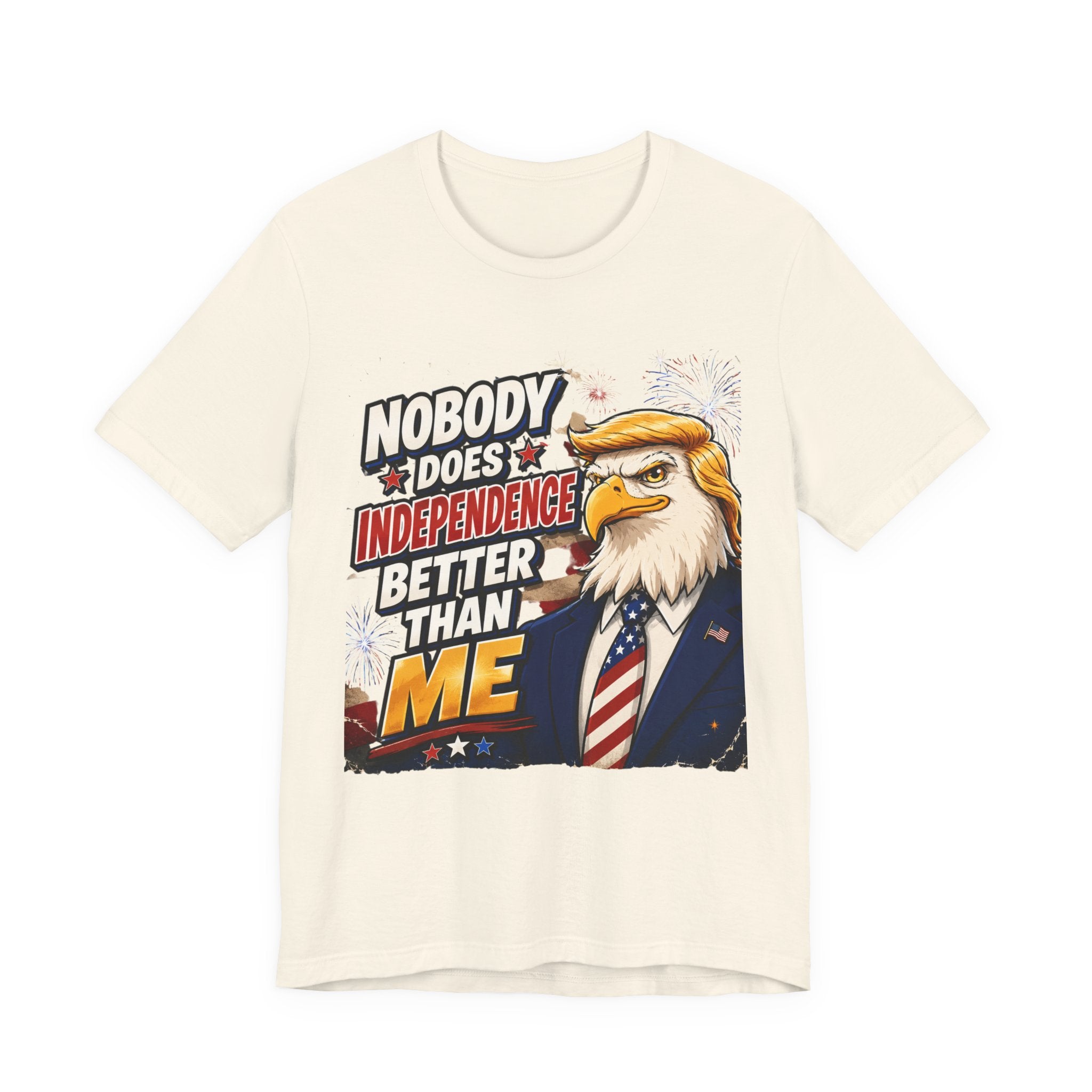 Patriotic Eagle Trump-style Graphic Tee – "Nobody Does Independence Better Than Me" (multiple colors available)