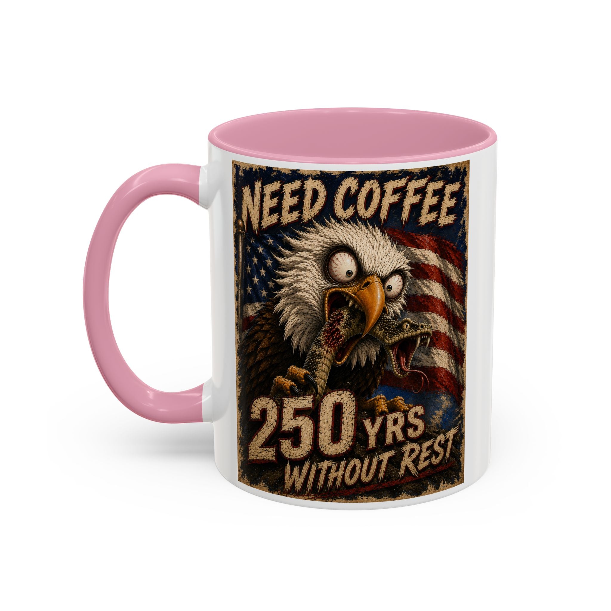 Need Coffee 250 Yrs Without Rest Mug — Patriotic Bald Eagle Coffee Cup (11oz/15oz) (multiple colors available)