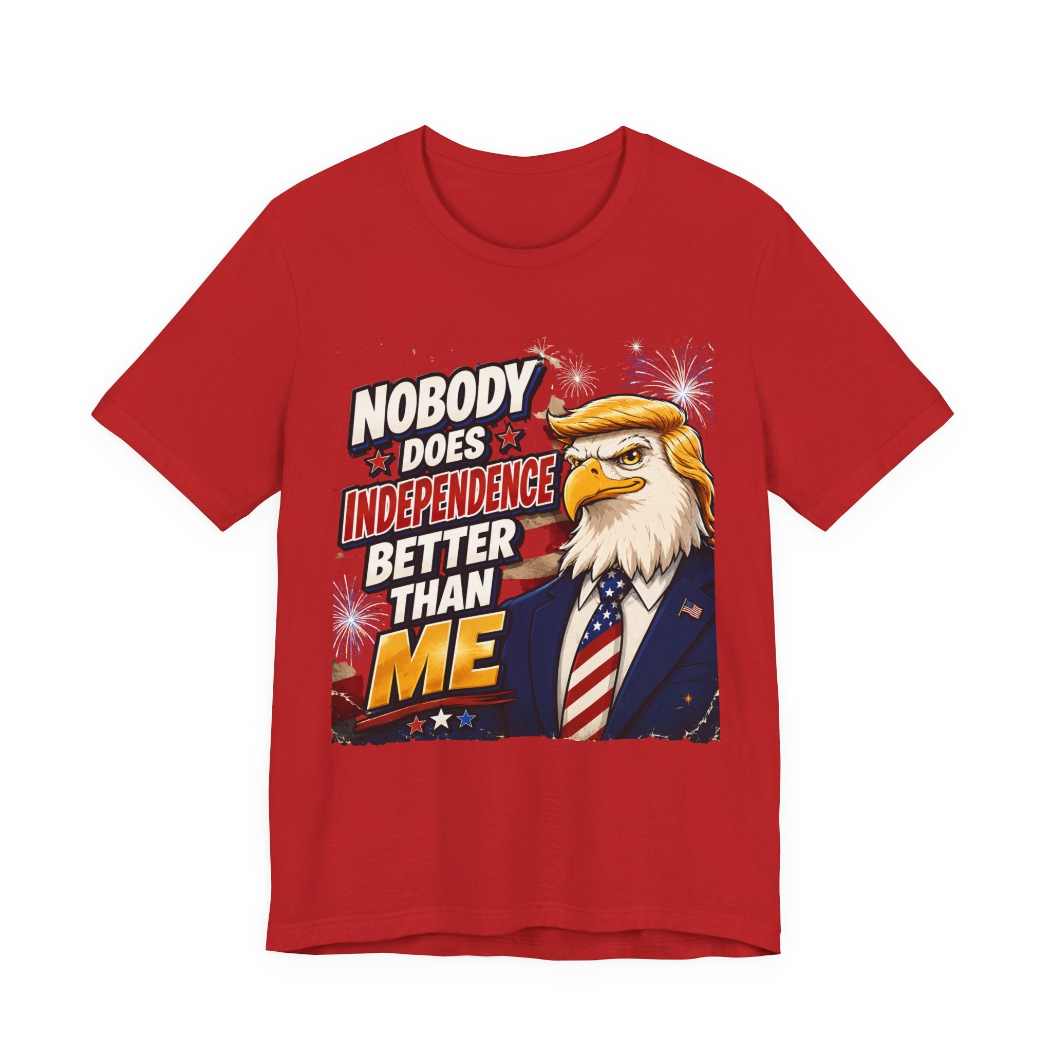 Patriotic Eagle Trump-style Graphic Tee – "Nobody Does Independence Better Than Me" (multiple colors available)