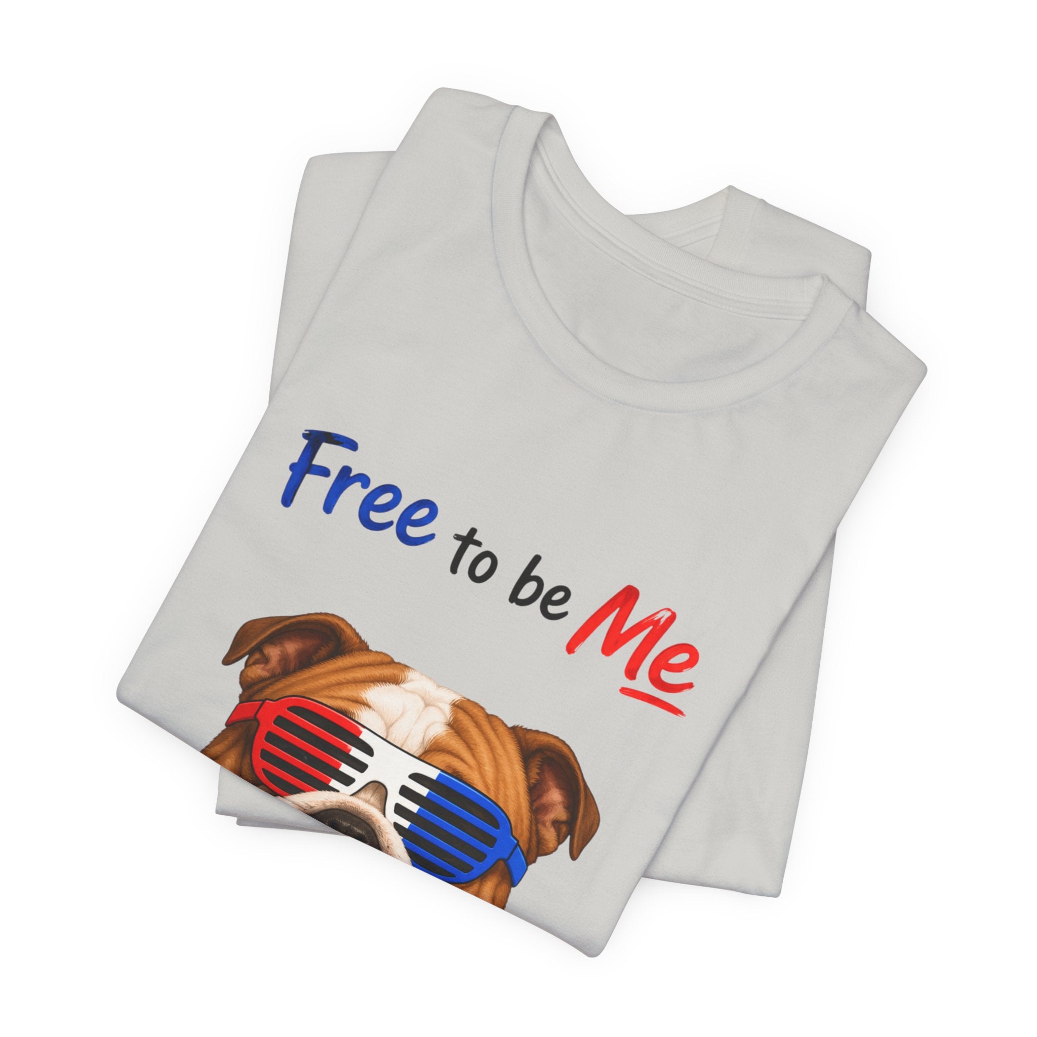 "Free to be Me" Bulldog Graphic  | Unisex Independence Day T-shirt (multiple colors available)