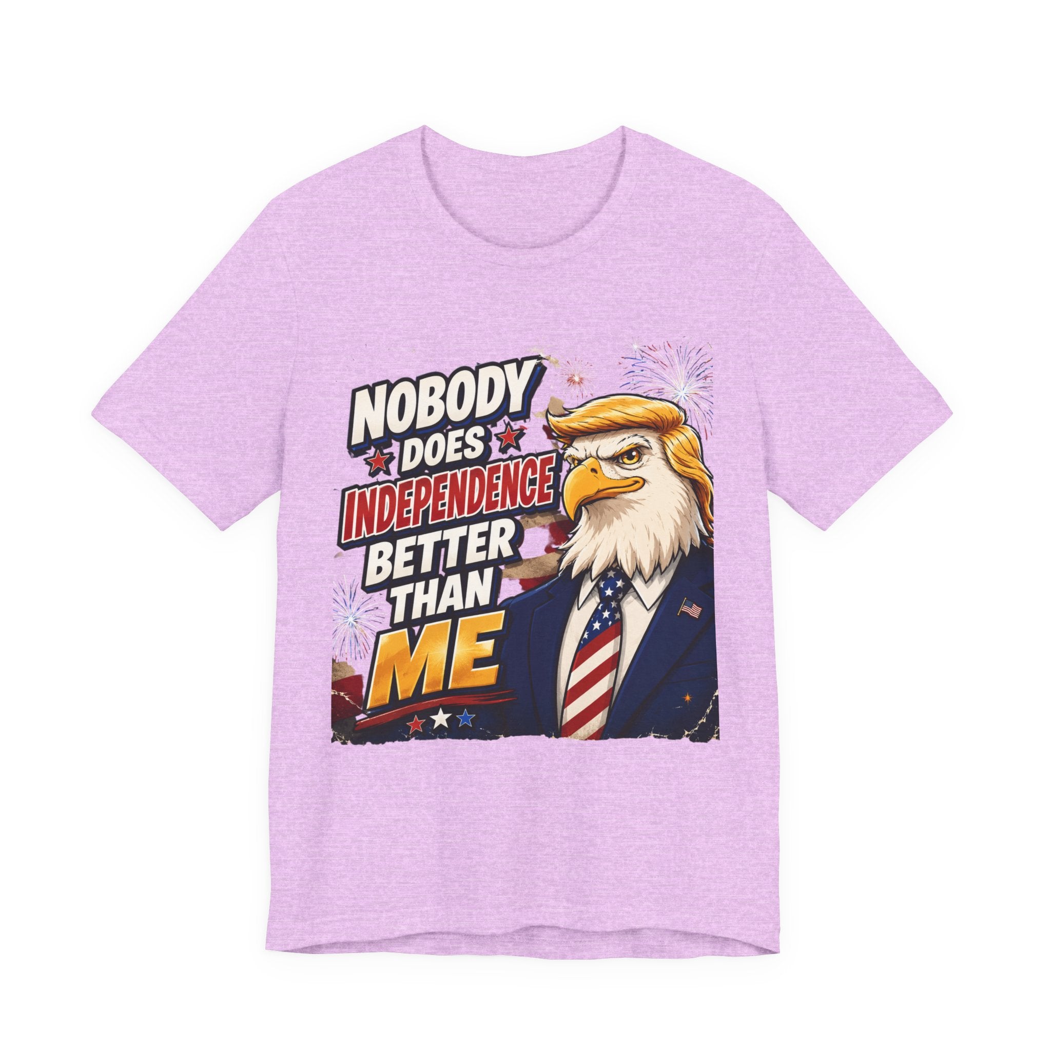 Patriotic Eagle Trump-style Graphic Tee – "Nobody Does Independence Better Than Me" (multiple colors available)