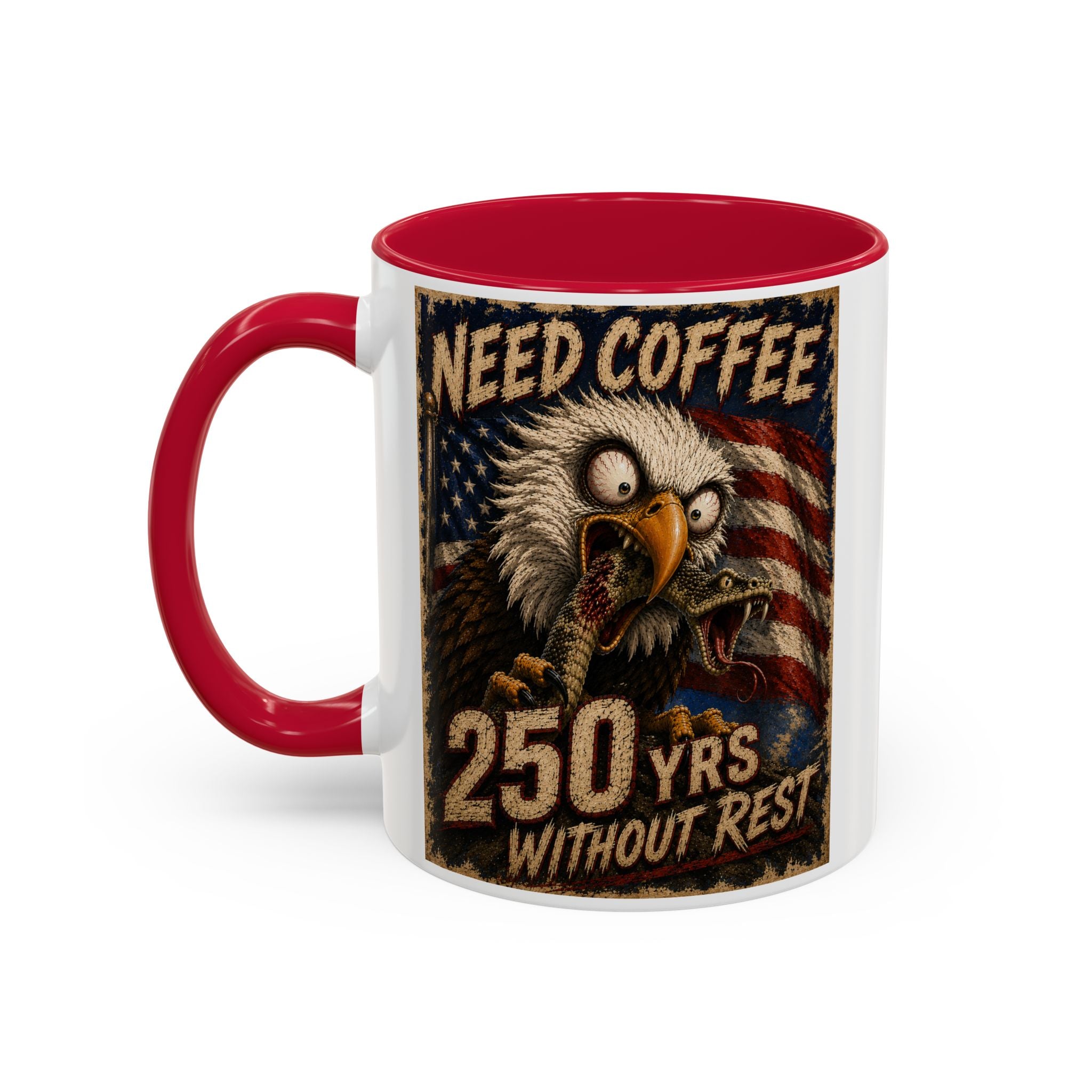 Need Coffee 250 Yrs Without Rest Mug — Patriotic Bald Eagle Coffee Cup (11oz/15oz) (multiple colors available)