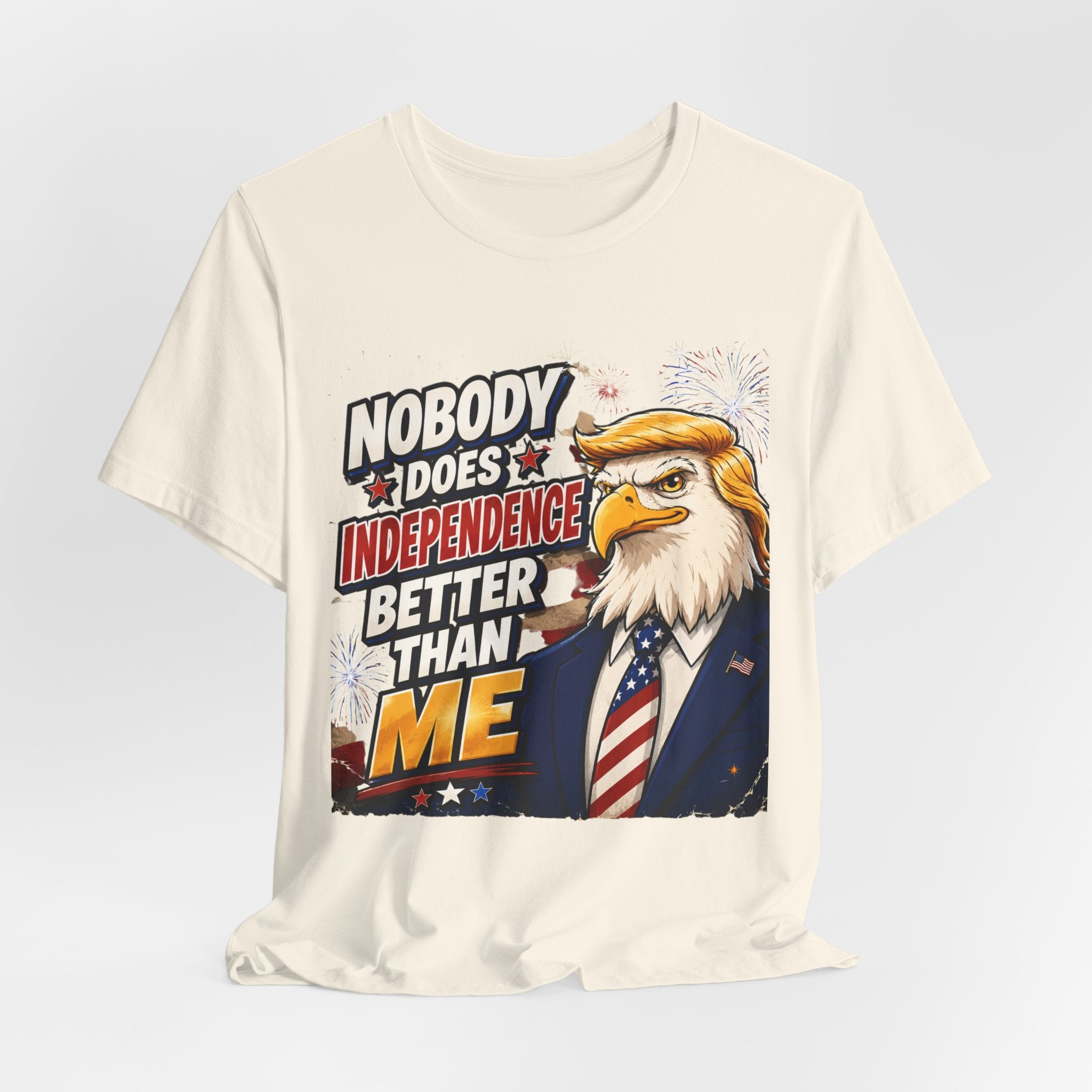 Patriotic Eagle Trump-style Graphic Tee – "Nobody Does Independence Better Than Me" (multiple colors available)